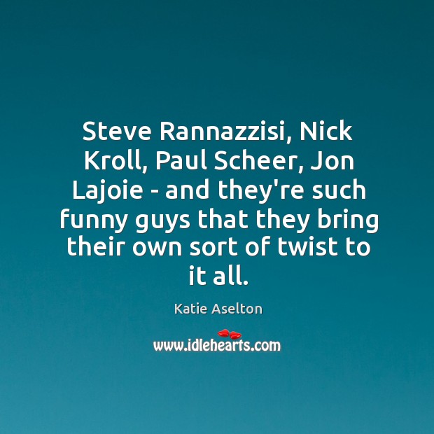 Steve Rannazzisi, Nick Kroll, Paul Scheer, Jon Lajoie – and they’re such Image