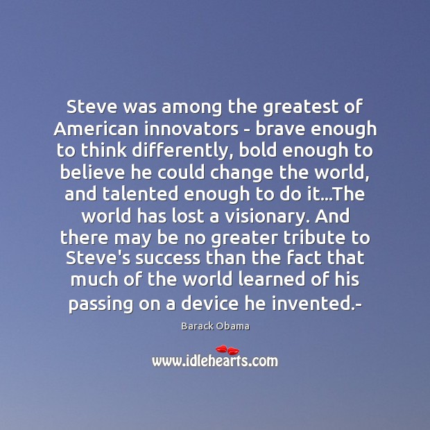Steve was among the greatest of American innovators – brave enough to Image