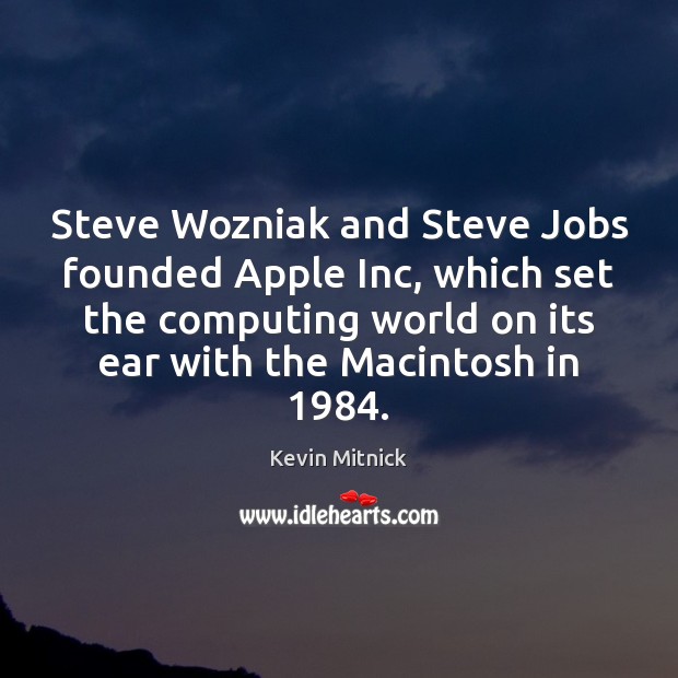 Steve Wozniak and Steve Jobs founded Apple Inc, which set the computing Image
