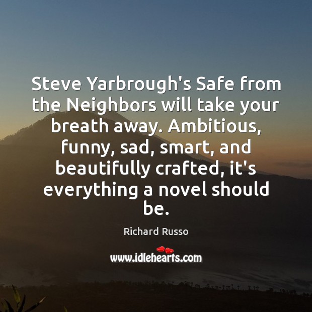 Steve Yarbrough’s Safe from the Neighbors will take your breath away. Ambitious, Image