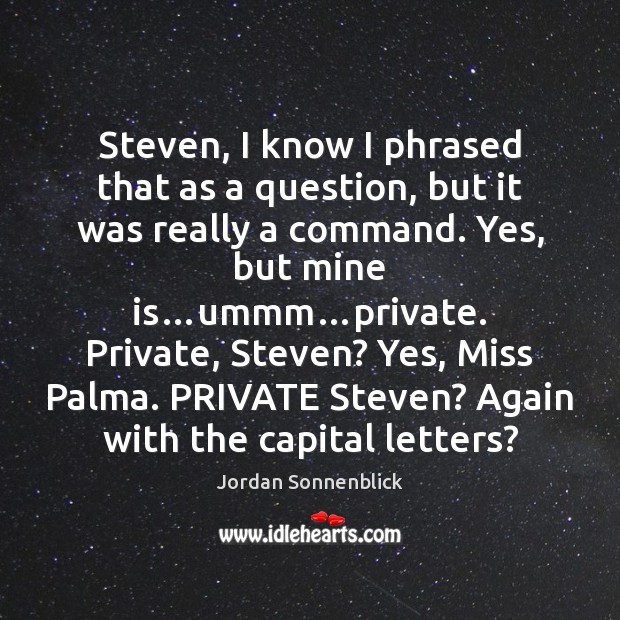 Steven, I know I phrased that as a question, but it was Image