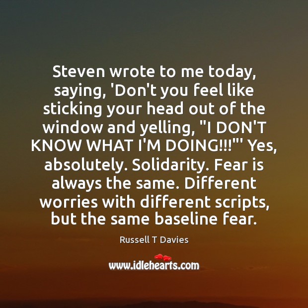 Steven wrote to me today, saying, ‘Don’t you feel like sticking your Fear Quotes Image