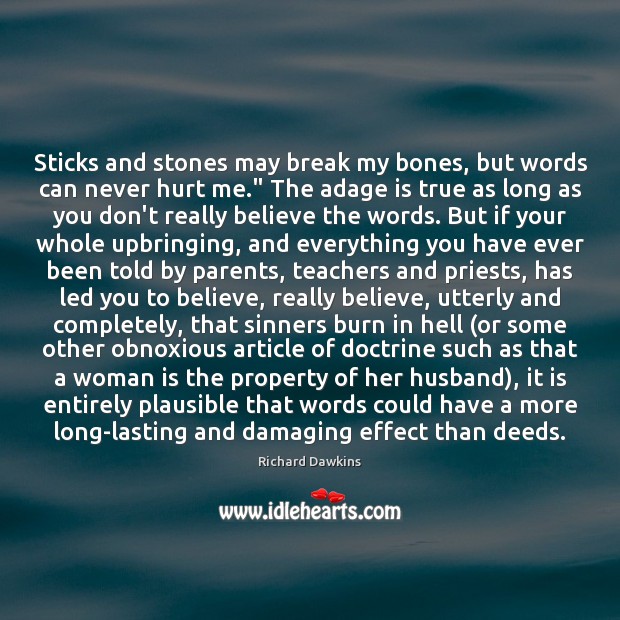 Sticks and stones may break my bones, but words can never hurt Image