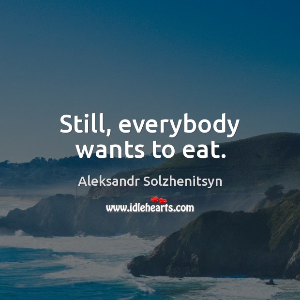 Still, everybody wants to eat. Image