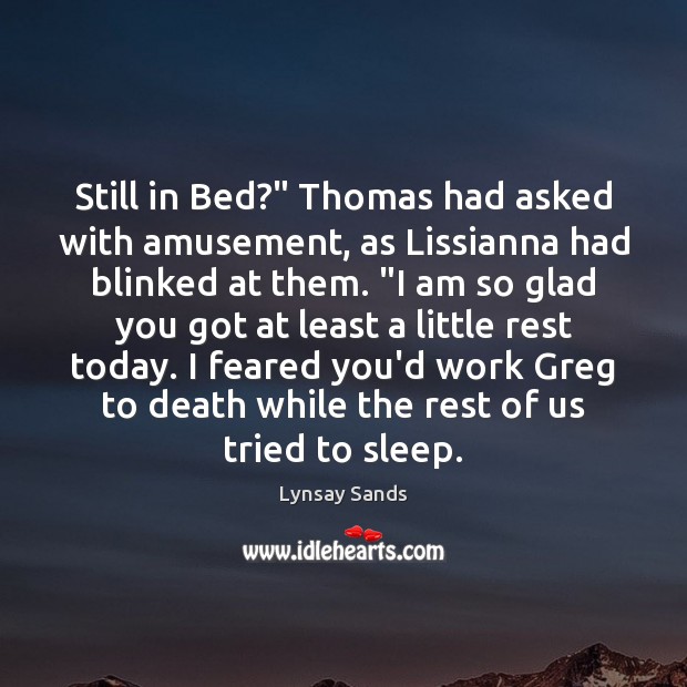 Still in Bed?” Thomas had asked with amusement, as Lissianna had blinked Lynsay Sands Picture Quote