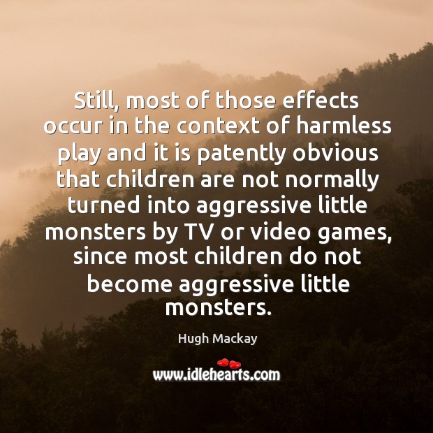 Still, most of those effects occur in the context of harmless play Image