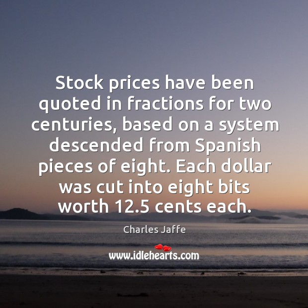 Stock prices have been quoted in fractions for two centuries, based on a system descended Image