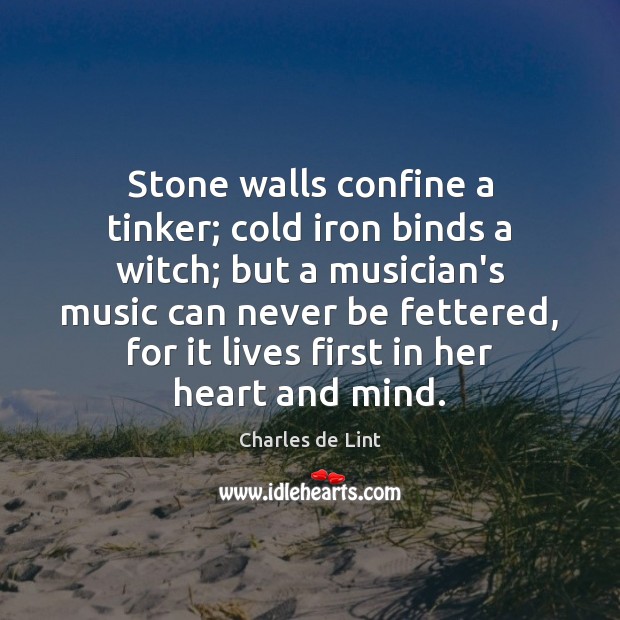 Stone walls confine a tinker; cold iron binds a witch; but a Image
