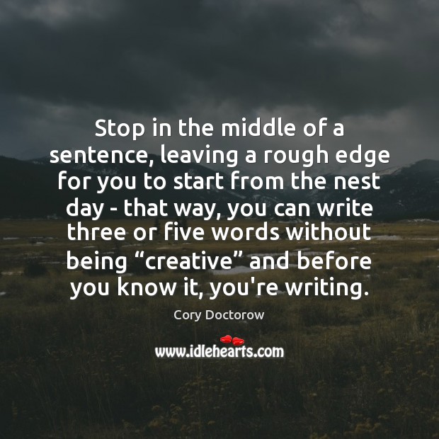 Stop in the middle of a sentence, leaving a rough edge for Image