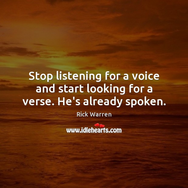 Stop listening for a voice and start looking for a verse. He’s already spoken. Image