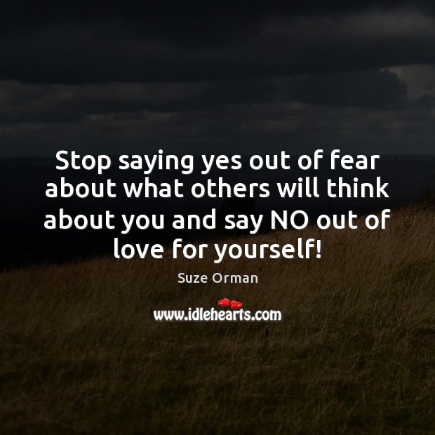 Stop saying yes out of fear about what others will think about Image