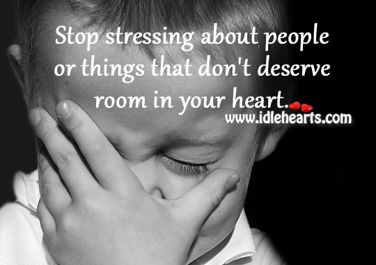 Stop stressing in your heart. Image