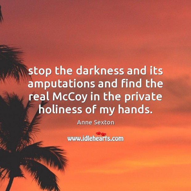 Stop the darkness and its amputations and find the real McCoy in Image