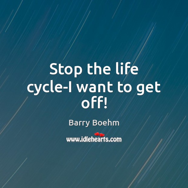 Stop the life cycle-I want to get off! Image