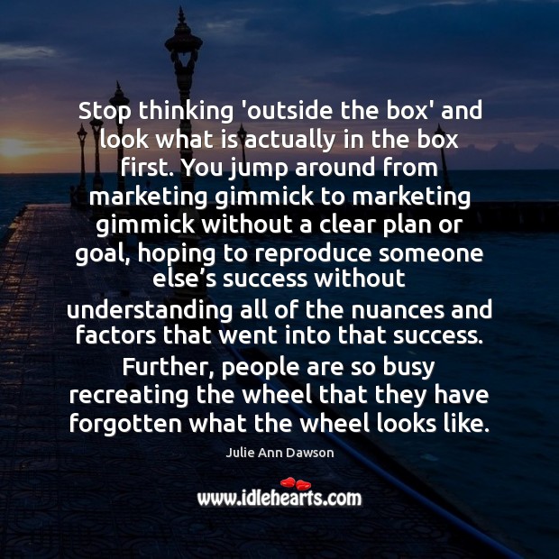 Stop thinking ‘outside the box’ and look what is actually in the Understanding Quotes Image