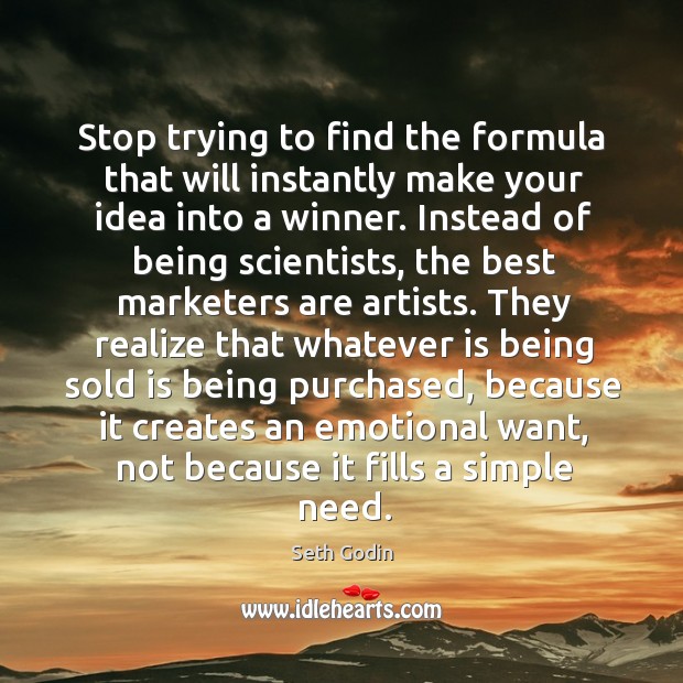 Stop trying to find the formula that will instantly make your idea Seth Godin Picture Quote