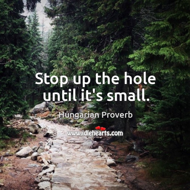 Stop up the hole until it’s small. Image