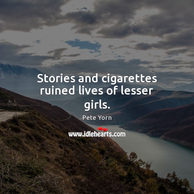 Stories and cigarettes ruined lives of lesser girls. Image