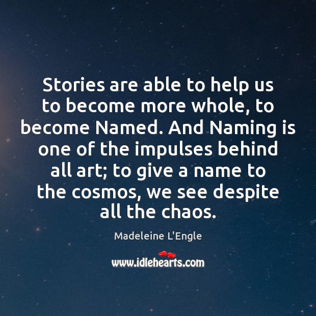 Stories are able to help us to become more whole, to become Image