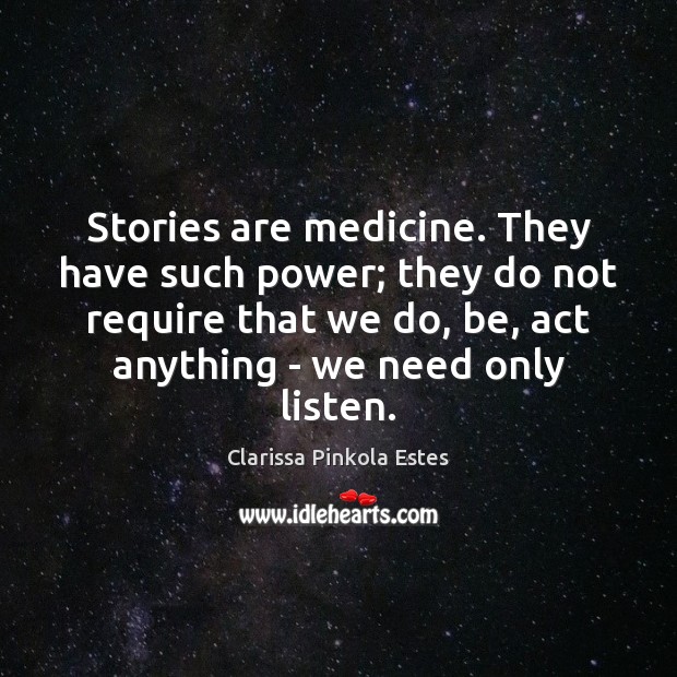 Stories are medicine. They have such power; they do not require that Image