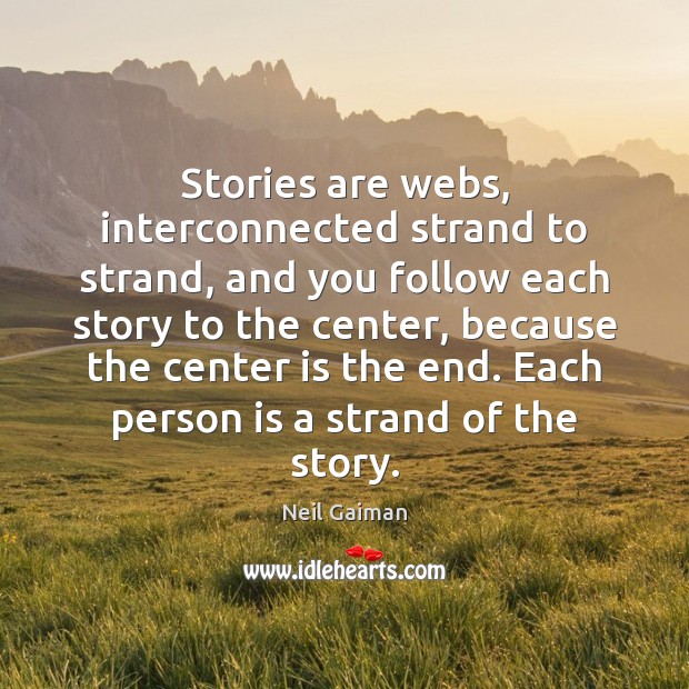 Stories are webs, interconnected strand to strand, and you follow each story Image