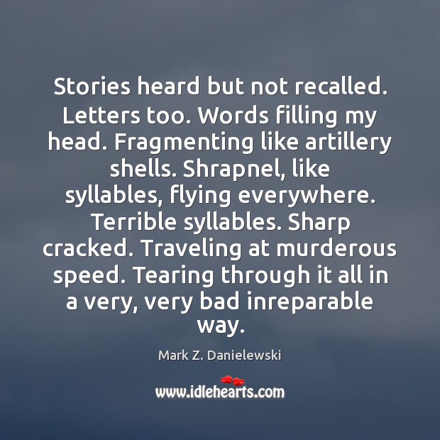 Stories heard but not recalled. Letters too. Words filling my head. Fragmenting Travel Quotes Image
