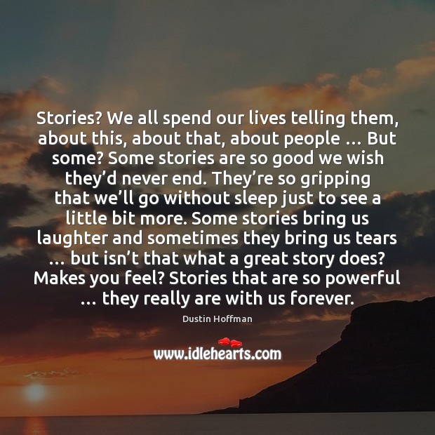 Stories? We all spend our lives telling them, about this, about that, Image