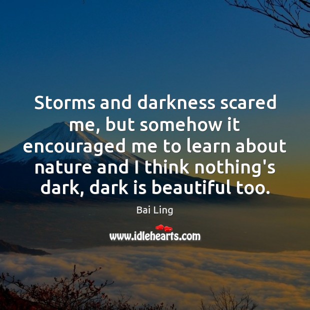 Storms and darkness scared me, but somehow it encouraged me to learn Image