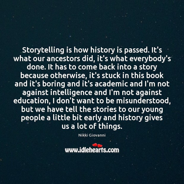 Storytelling is how history is passed. It’s what our ancestors did, it’s Image