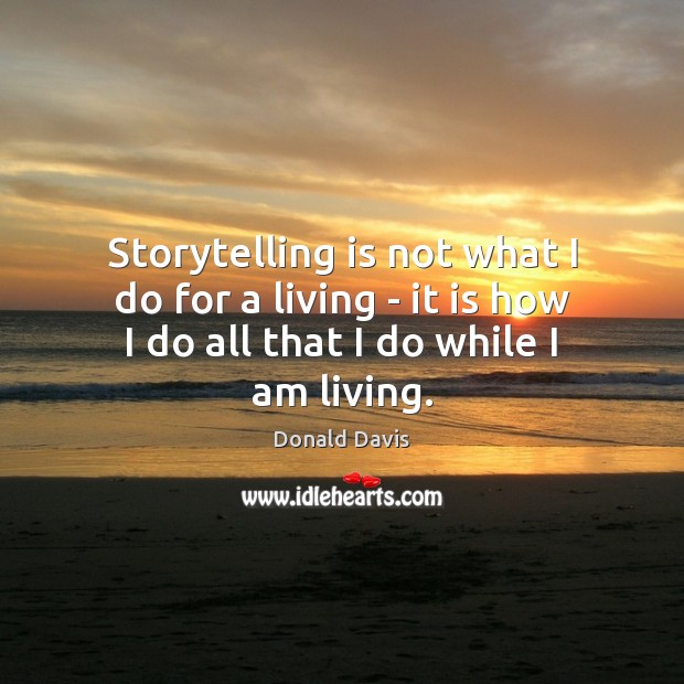 Storytelling is not what I do for a living – it is Image