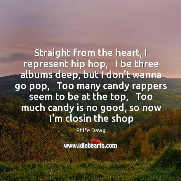 Straight from the heart, I represent hip hop,   I be three albums Image