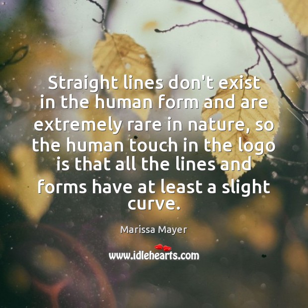 Straight lines don’t exist in the human form and are extremely rare Image