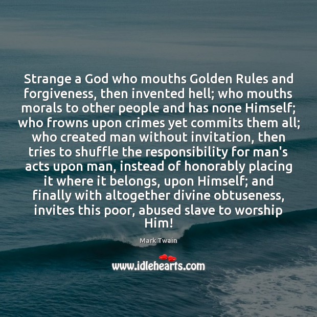 Strange a God who mouths Golden Rules and forgiveness, then invented hell; Image