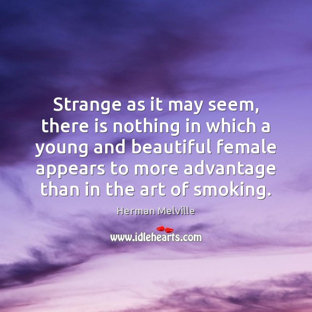 Strange as it may seem, there is nothing in which a young Herman Melville Picture Quote