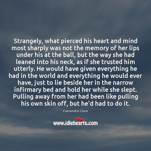 Strangely, what pierced his heart and mind most sharply was not the Lie Quotes Image