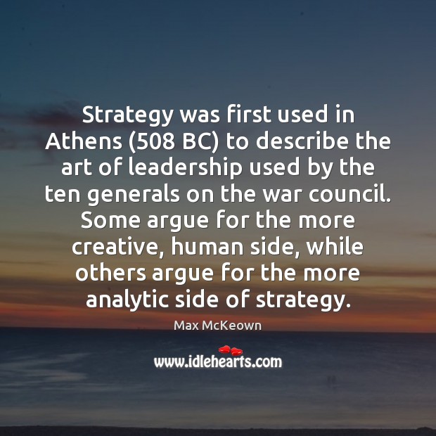 Strategy was first used in Athens (508 BC) to describe the art of 