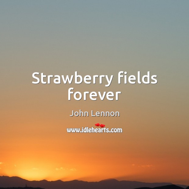 Strawberry fields forever Image