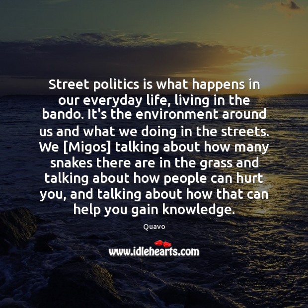 Street politics is what happens in our everyday life, living in the Image