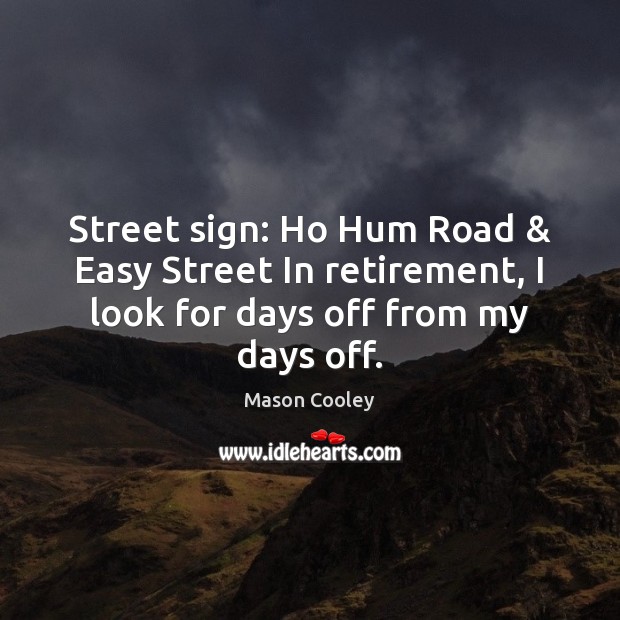 Street sign: Ho Hum Road & Easy Street In retirement, I look for Image