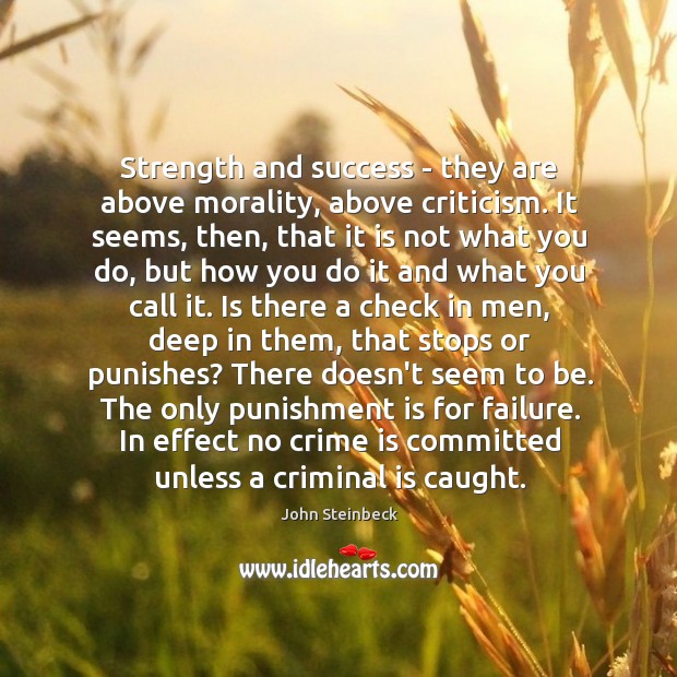 Strength and success – they are above morality, above criticism. It seems, Punishment Quotes Image