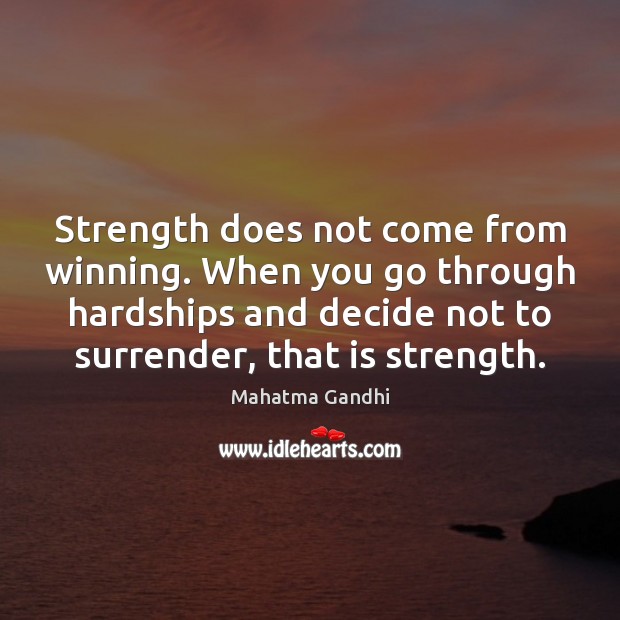 Strength does not come from winning. When you go through hardships and Image