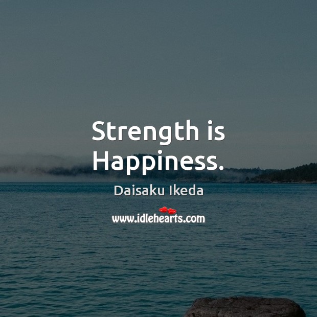 Strength is Happiness. Strength Quotes Image