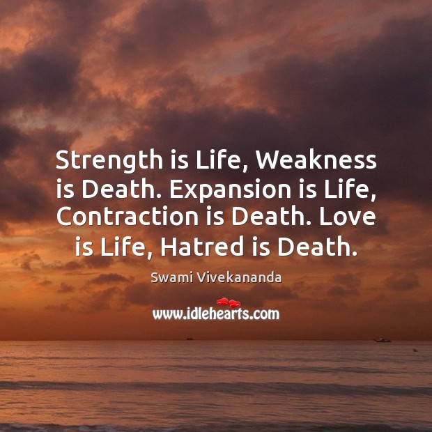 Strength is Life, Weakness is Death. Expansion is Life, Contraction is Death. Strength Quotes Image