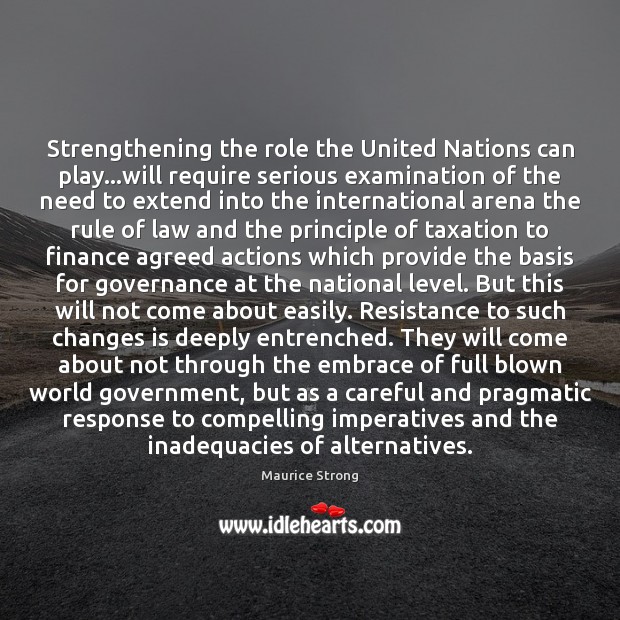 Strengthening the role the United Nations can play…will require serious examination Finance Quotes Image