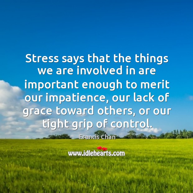 Stress says that the things we are involved in are important enough Image