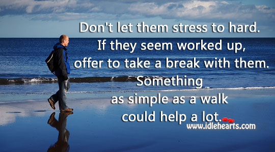 Don’t let them stress to hard. Relationship Tips Image