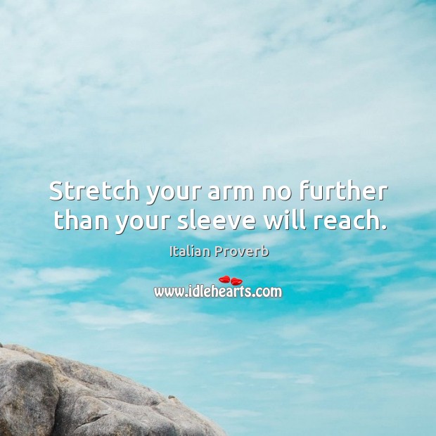 Stretch your arm no further than your sleeve will reach. Image