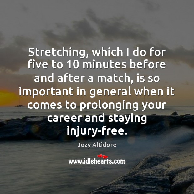 Stretching, which I do for five to 10 minutes before and after a Image