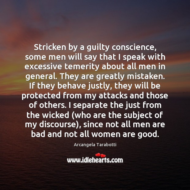 Stricken by a guilty conscience, some men will say that I speak Arcangela Tarabotti Picture Quote