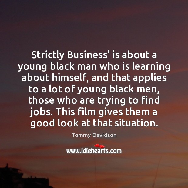 Strictly Business’ is about a young black man who is learning about Tommy Davidson Picture Quote